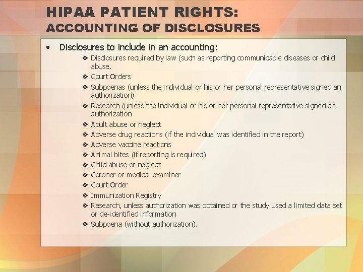HIPAA PATIENT RIGHTS: ACCOUNTING OF DISCLOSURES • Disclosures to include in an accounting: v