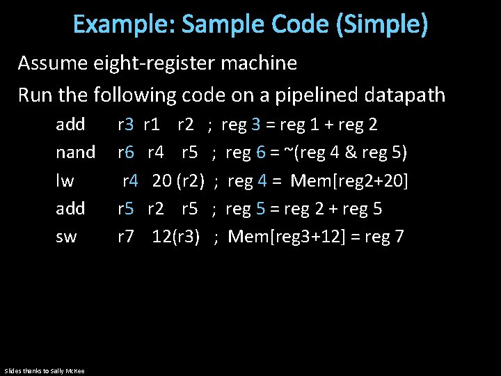 Example: Sample Code (Simple) Assume eight-register machine Run the following code on a pipelined