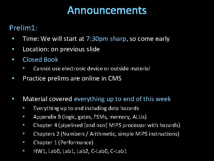 Announcements Prelim 1: • • • Time: We will start at 7: 30 pm