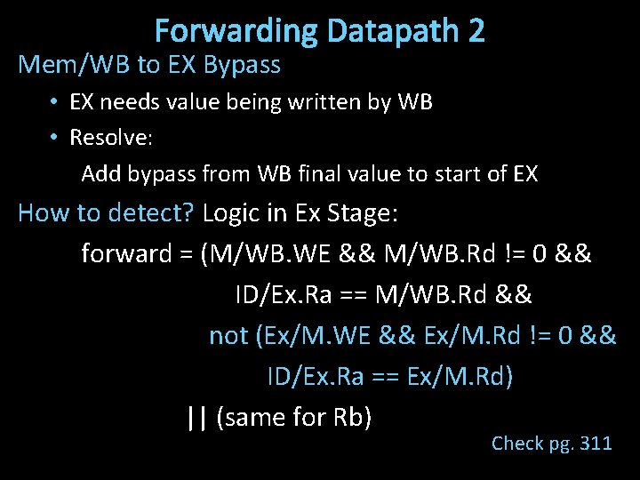Forwarding Datapath 2 Mem/WB to EX Bypass • EX needs value being written by