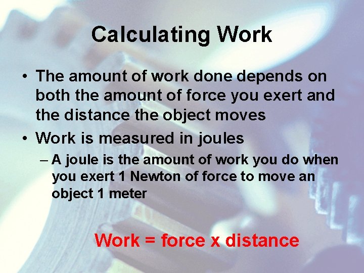 Calculating Work • The amount of work done depends on both the amount of