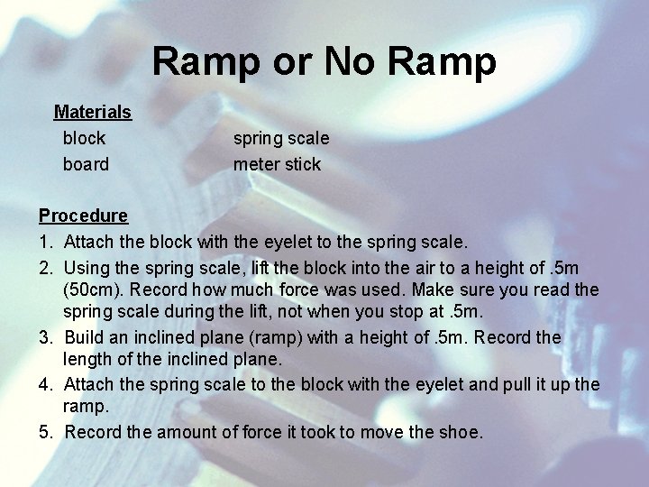 Ramp or No Ramp Materials block board spring scale meter stick Procedure 1. Attach