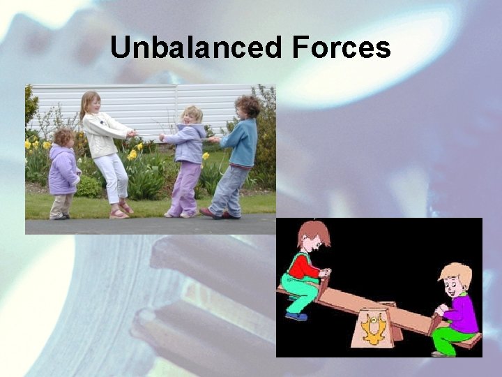 Unbalanced Forces 