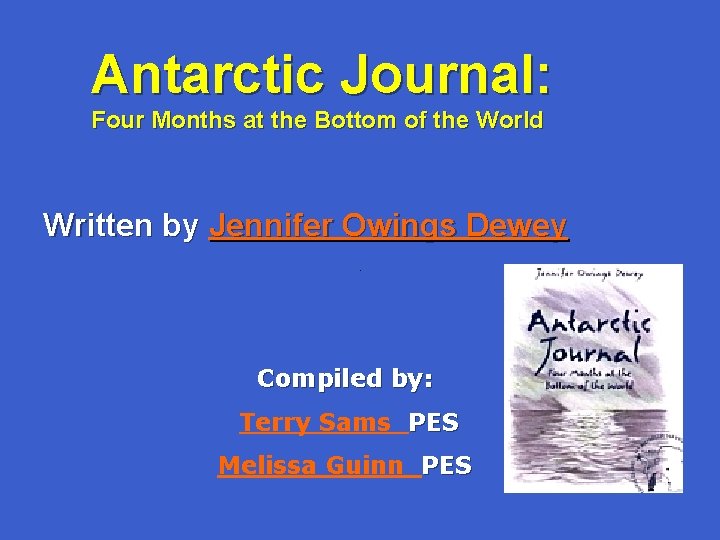 Antarctic Journal: Four Months at the Bottom of the World Written by Jennifer Owings