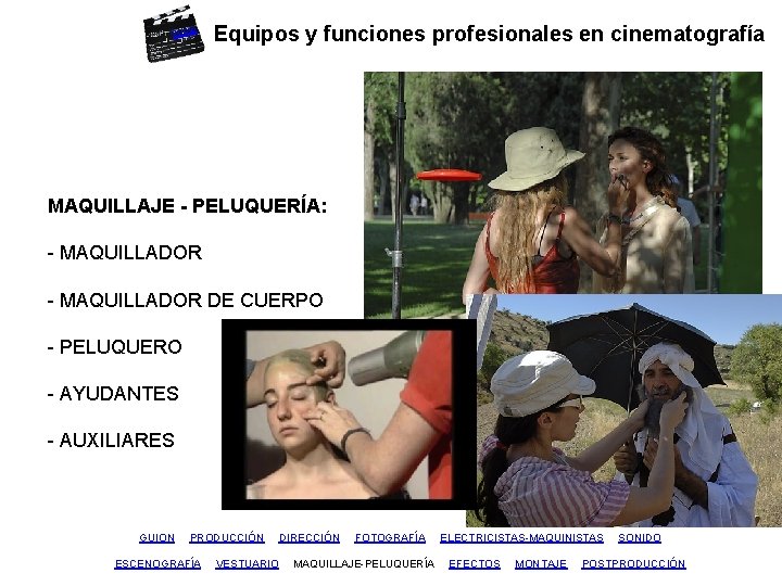 inicio Equipos y funciones profesionales en cinematografía MAQUILLAJE - PELUQUERÍA: - MAQUILLADOR DE CUERPO