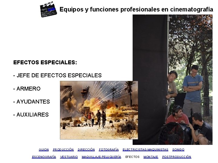 inicio Equipos y funciones profesionales en cinematografía EFECTOS ESPECIALES: - JEFE DE EFECTOS ESPECIALES