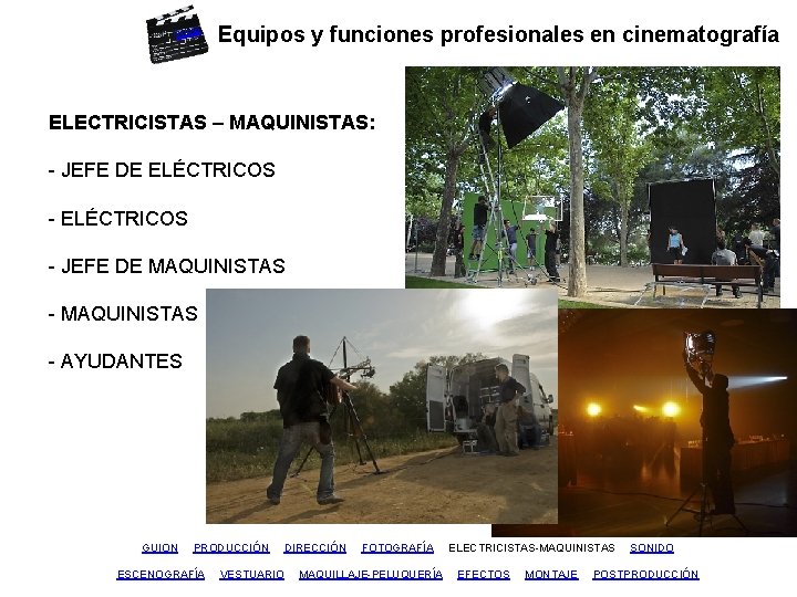inicio Equipos y funciones profesionales en cinematografía ELECTRICISTAS – MAQUINISTAS: - JEFE DE ELÉCTRICOS
