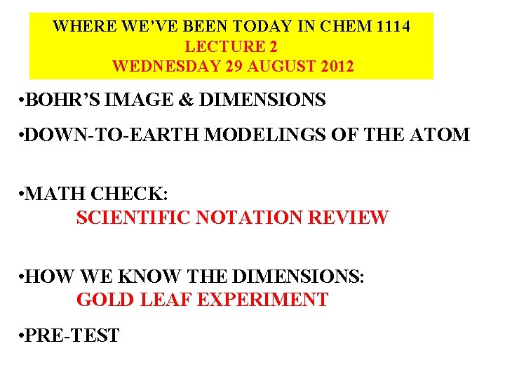 WHERE WE’VE BEEN TODAY IN CHEM 1114 LECTURE 2 WEDNESDAY 29 AUGUST 2012 • WHERE WE’VE BEEN TODAY IN CHEM 1114 LECTURE 2 WEDNESDAY 29 AUGUST 2012 •