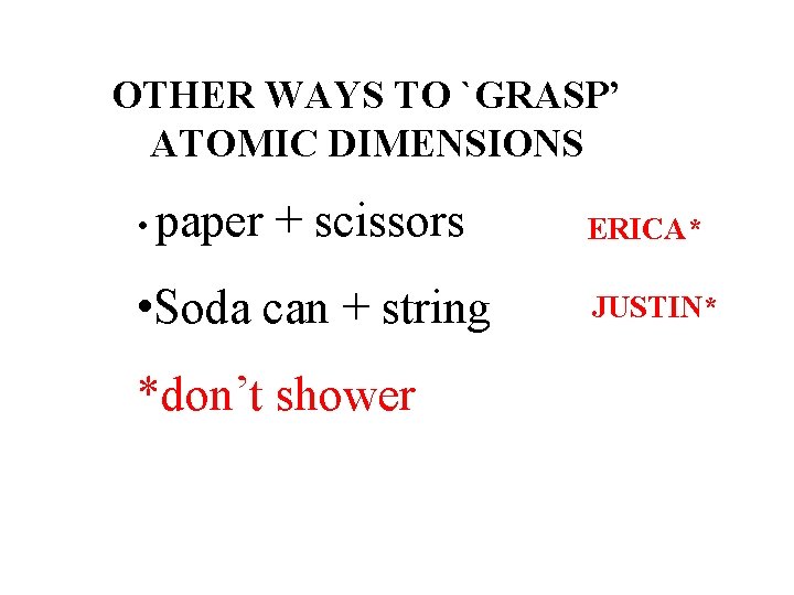 OTHER WAYS TO `GRASP’ ATOMIC DIMENSIONS • paper + scissors • Soda can + OTHER WAYS TO `GRASP’ ATOMIC DIMENSIONS • paper + scissors • Soda can +