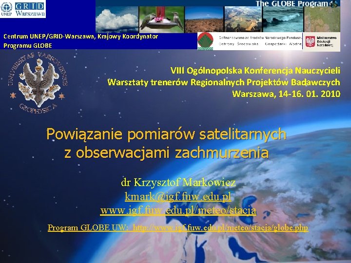 Centrum UNEP/GRID-Warszawa, Krajowy Koordynator Programu GLOBE VIII Ogólnopolska Konferencja Nauczycieli Warsztaty trenerów Regionalnych Projektów