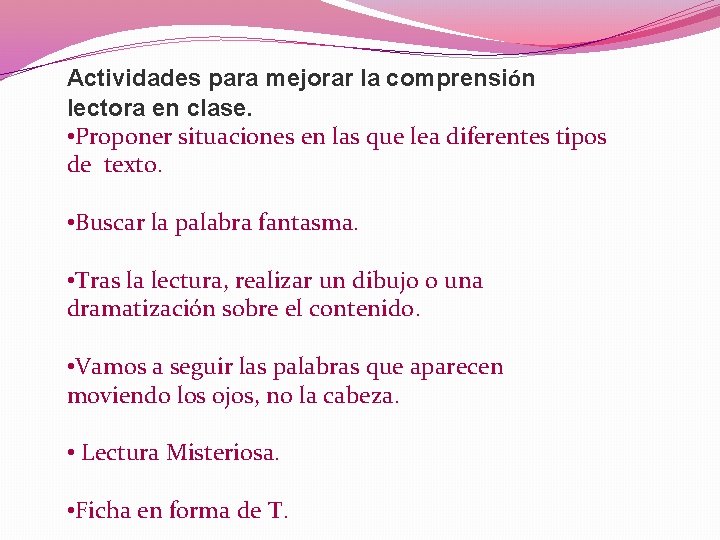 Actividades para mejorar la comprensión lectora en clase. • Proponer situaciones en las que