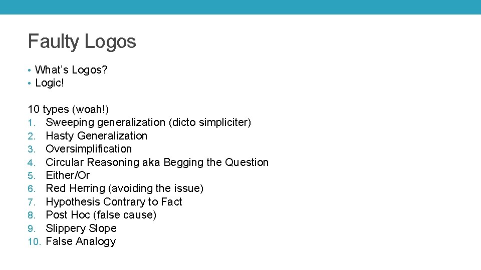 Faulty Logos • What’s Logos? • Logic! 10 types (woah!) 1. Sweeping generalization (dicto