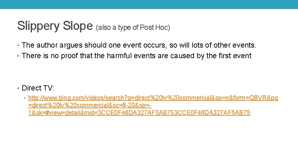 Slippery Slope (also a type of Post Hoc) • The author argues should one