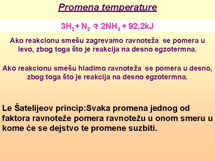 Promena temperature 3 H 2+ N 2 2 NH 3 + 92, 2 k.