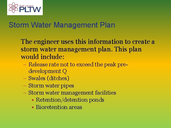 Storm Water Management Plan The engineer uses this information to create a storm water