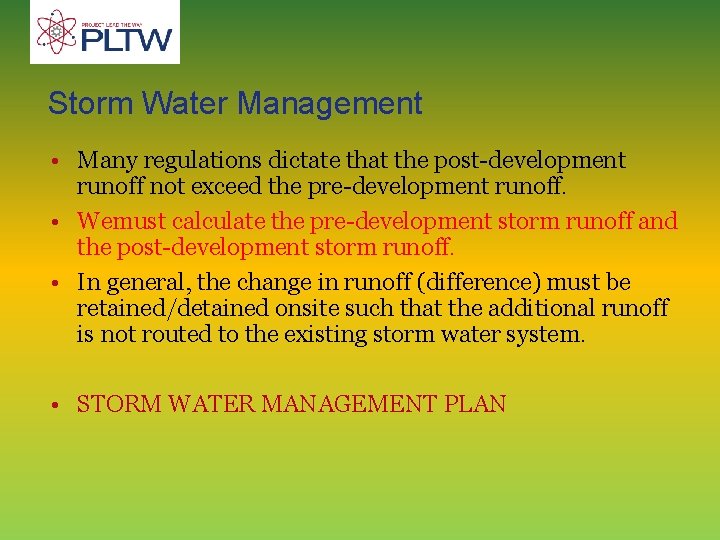 Storm Water Management • Many regulations dictate that the post-development runoff not exceed the