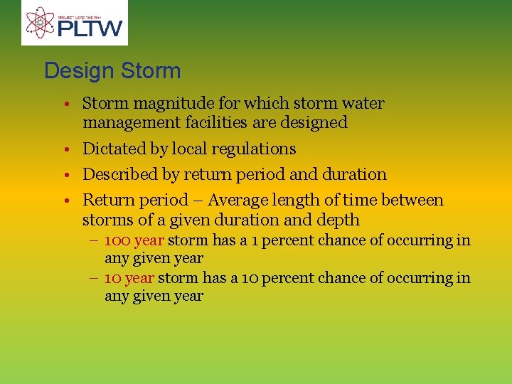 Design Storm • Storm magnitude for which storm water management facilities are designed •