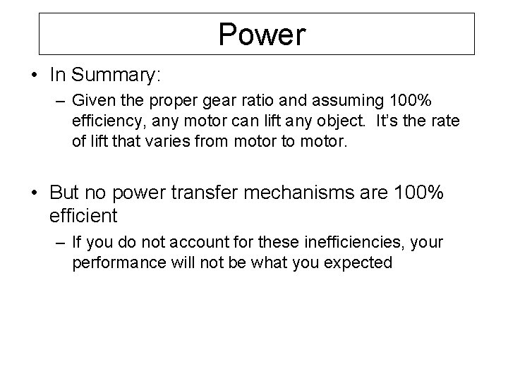 Power • In Summary: – Given the proper gear ratio and assuming 100% efficiency,