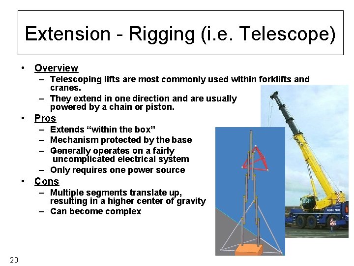 Extension - Rigging (i. e. Telescope) • Overview – Telescoping lifts are most commonly