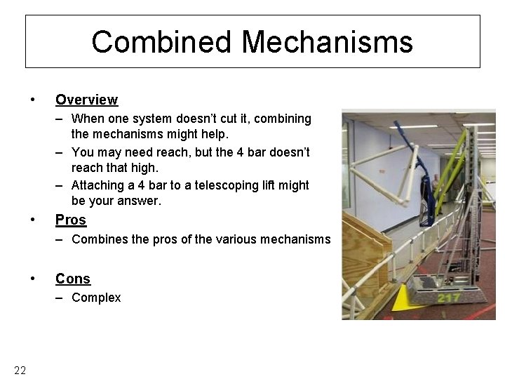 Combined Mechanisms • Overview – When one system doesn’t cut it, combining the mechanisms