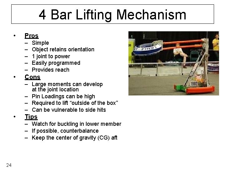 4 Bar Lifting Mechanism • Pros – – – • Simple Object retains orientation