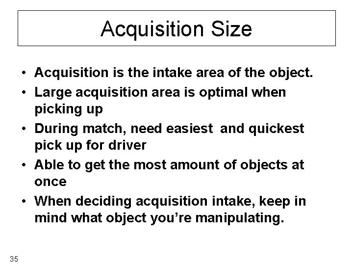 Acquisition Size • Acquisition is the intake area of the object. • Large acquisition
