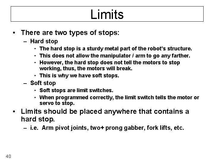Limits • There are two types of stops: – Hard stop • The hard