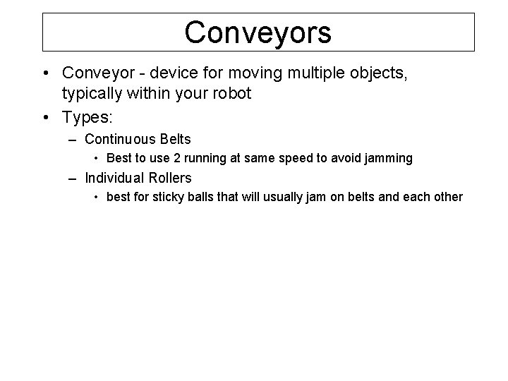 Conveyors • Conveyor - device for moving multiple objects, typically within your robot •