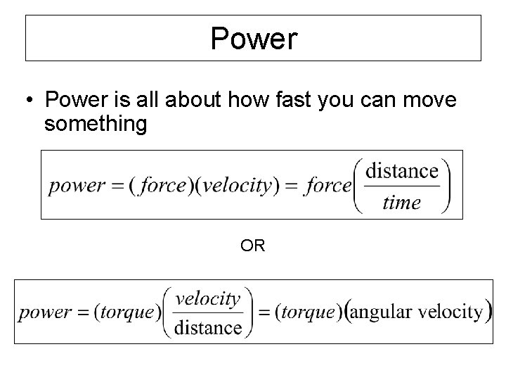 Power • Power is all about how fast you can move something OR 