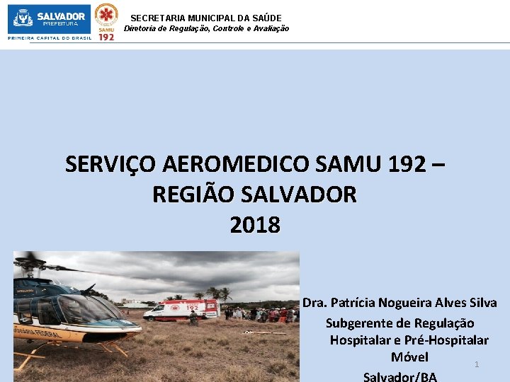 SECRETARIA MUNICIPAL DA SAÚDE Diretoria de Regulação, Controle e Avaliação SERVIÇO AEROMEDICO SAMU 192