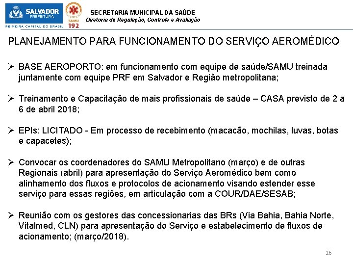 SECRETARIA MUNICIPAL DA SAÚDE Diretoria de Regulação, Controle e Avaliação PLANEJAMENTO PARA FUNCIONAMENTO DO