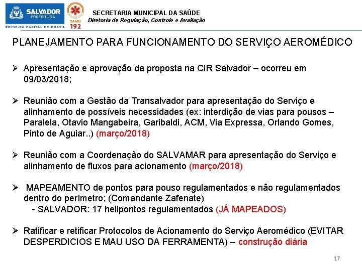 SECRETARIA MUNICIPAL DA SAÚDE Diretoria de Regulação, Controle e Avaliação PLANEJAMENTO PARA FUNCIONAMENTO DO