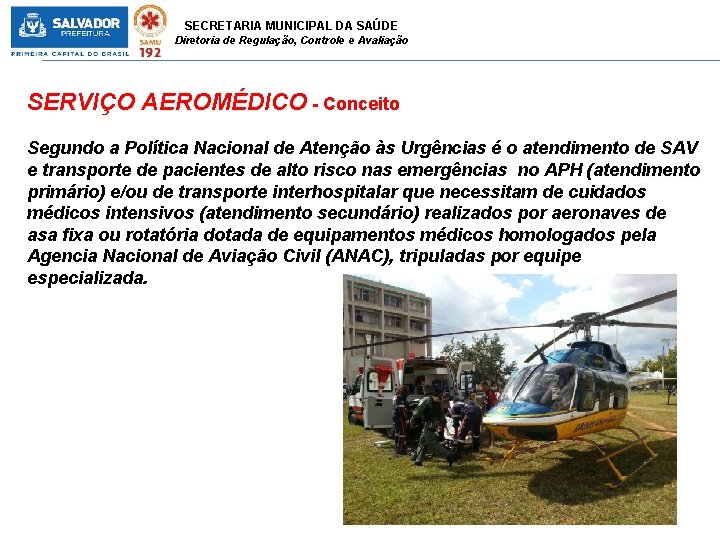 SECRETARIA MUNICIPAL DA SAÚDE Diretoria de Regulação, Controle e Avaliação SERVIÇO AEROMÉDICO - Conceito