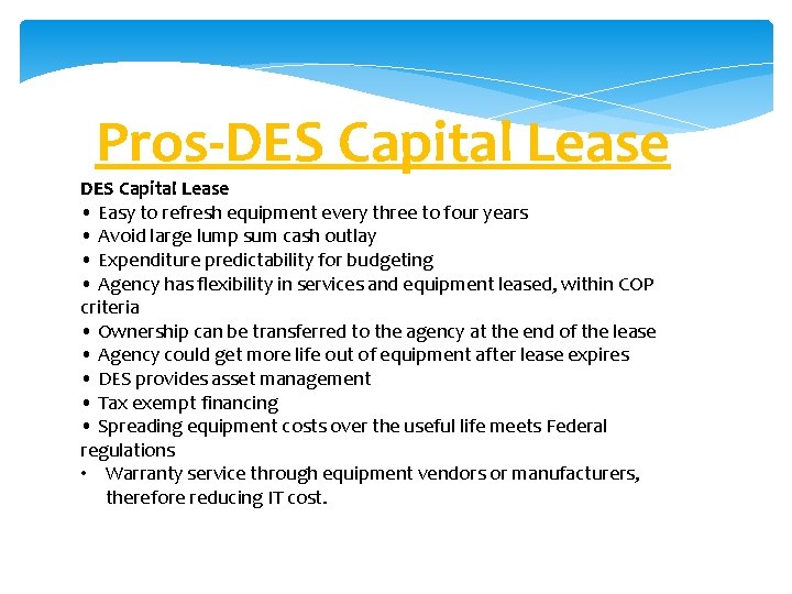 Pros-DES Capital Lease • Easy to refresh equipment every three to four years •