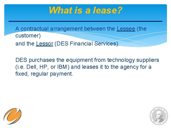 What is a lease? A contractual arrangement between the Lessee (the customer) and the