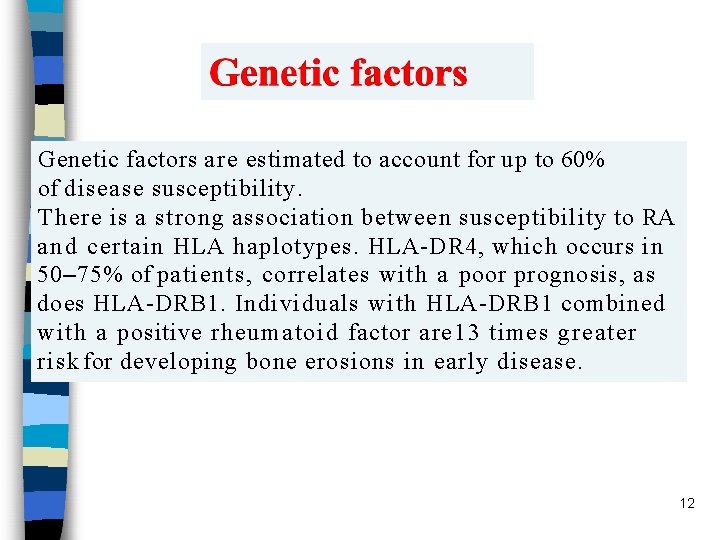 Genetic factors are estimated to account for up to 60% of disease susceptibility. There