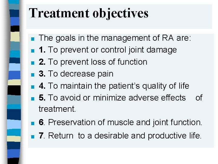 Treatment objectives ■ ■ ■ The goals in the management of RA are: 1.