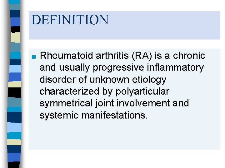 DEFINITION ■ Rheumatoid arthritis (RA) is a chronic and usually progressive inflammatory disorder of