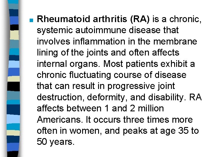 ■ Rheumatoid arthritis (RA) is a chronic, systemic autoimmune disease that involves inflammation in