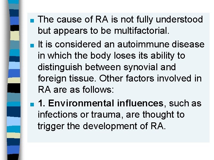 The cause of RA is not fully understood but appears to be multifactorial. ■