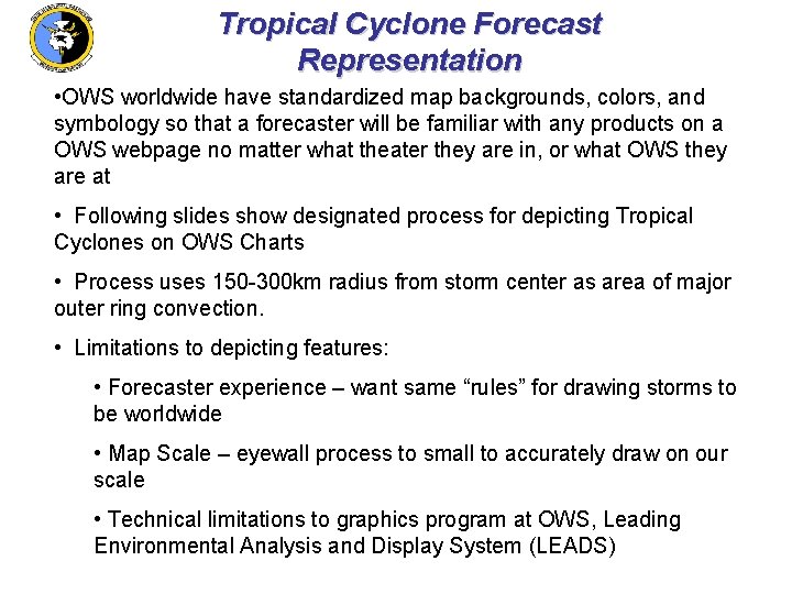 Tropical Cyclone Forecast Representation • OWS worldwide have standardized map backgrounds, colors, and symbology