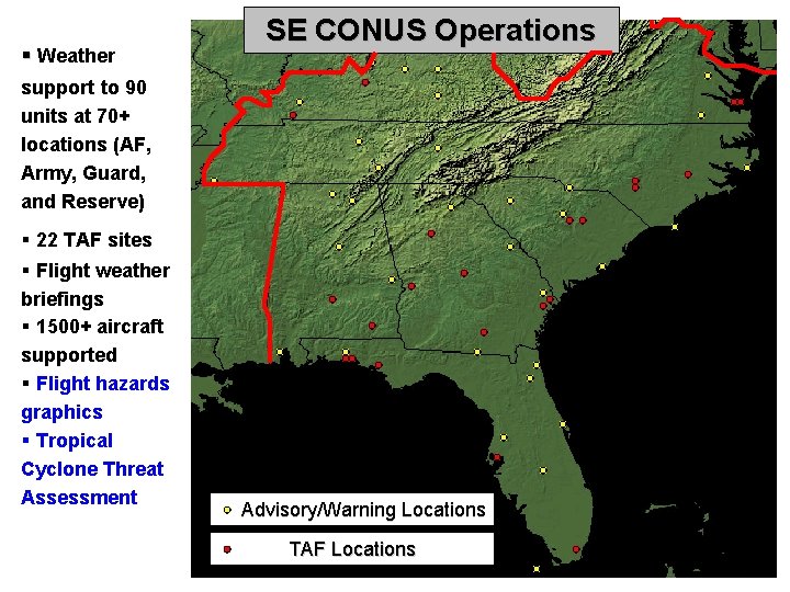 § Weather SE CONUS Operations support to 90 units at 70+ locations (AF, Army,