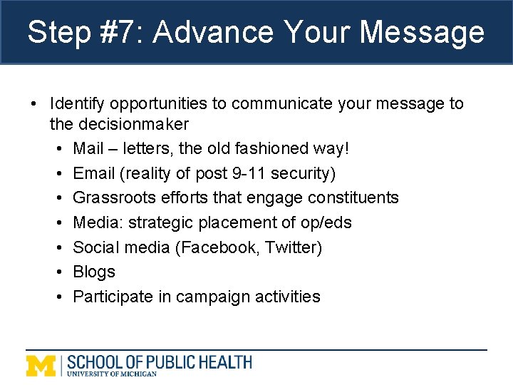 Step #7: Advance Your Message • Identify opportunities to communicate your message to the