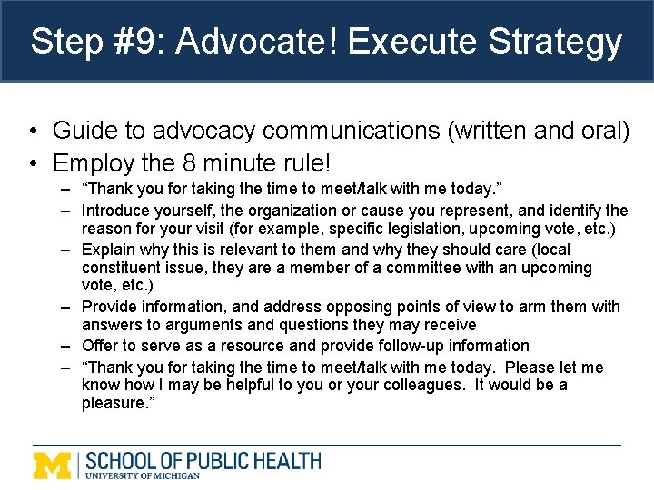 Step #9: Advocate! Execute Strategy • Guide to advocacy communications (written and oral) •