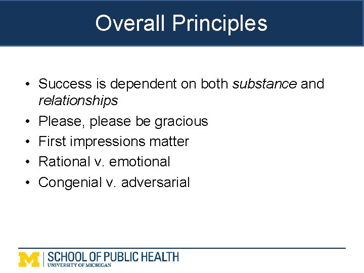 Overall Principles • Success is dependent on both substance and relationships • Please, please