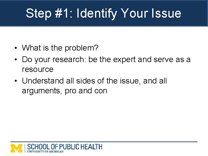 Step #1: Identify Your Issue • What is the problem? • Do your research:
