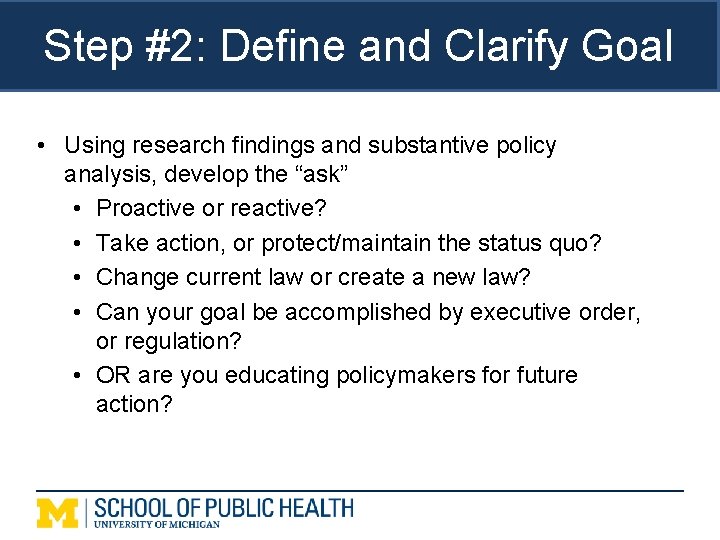 Step #2: Define and Clarify Goal • Using research findings and substantive policy analysis,