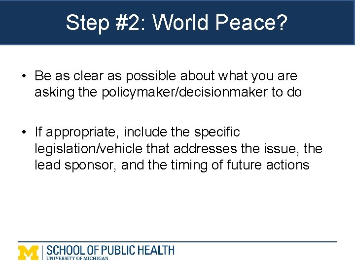 Step #2: World Peace? • Be as clear as possible about what you are