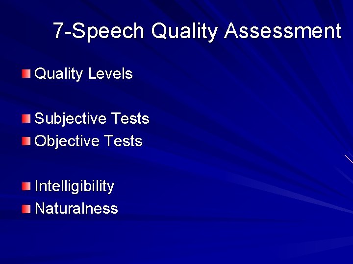 7 -Speech Quality Assessment Quality Levels Subjective Tests Objective Tests Intelligibility Naturalness 