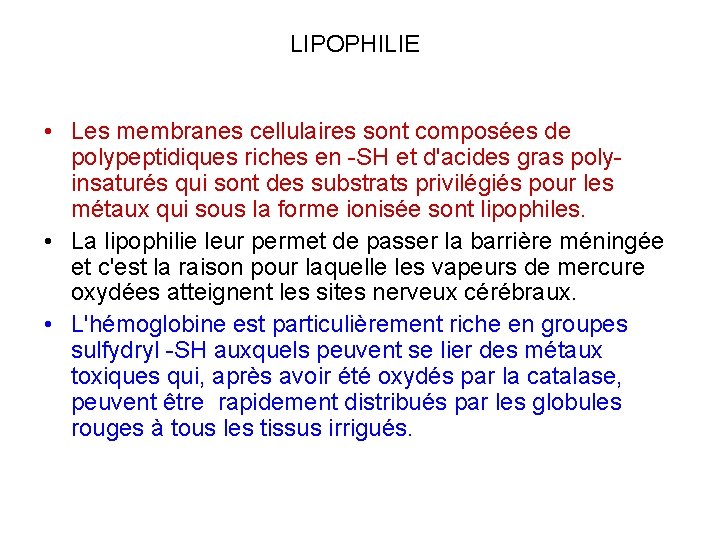 LIPOPHILIE • Les membranes cellulaires sont composées de polypeptidiques riches en -SH et d'acides